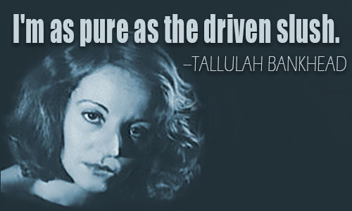 Tallulah Bankhead quote